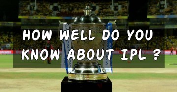 IPL Quiz : How well do you know about IPL ?